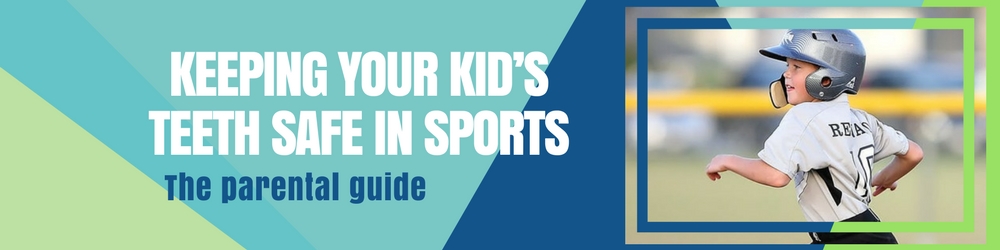 Keeping Your Kid’s Teeth Safe in Sports